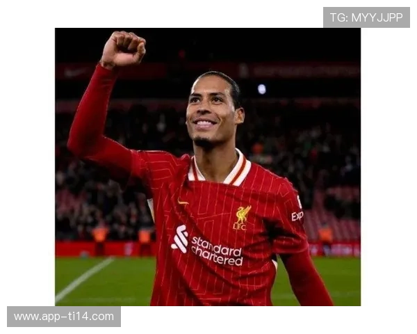 范戴克欧冠关键头球破门助利物浦半场逆转领先全场展示强大逆袭势头